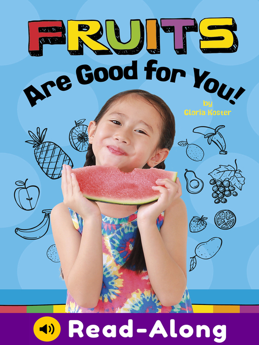 Title details for Fruits Are Good for You! by Gloria Koster - Available